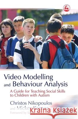 Video Modelling and Behaviour Analysis: A Guide for Teaching Social Skills to Children with Autism