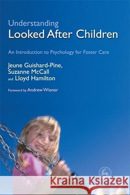 Understanding Looked After Children: An Introduction to Psychology for Foster Care