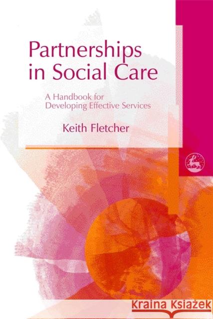 Partnerships in Social Care: A Handbook for Developing Effective Services