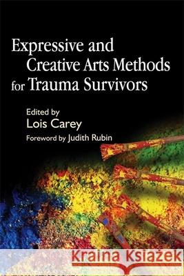 Expressive and Creative Arts Methods for Trauma Survivors