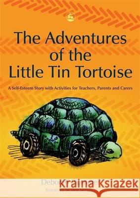 The Adventures of the Little Tin Tortoise: A Self-Esteem Story with Activities for Teachers, Parents and Carers