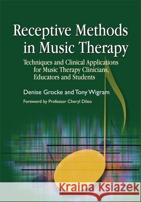 Receptive Methods in Music Therapy: Techniques and Clinical Applications for Music Therapy Clinicians, Educators and Students