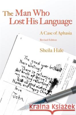 The Man Who Lost His Language: A Case of Aphasia Revised Edition