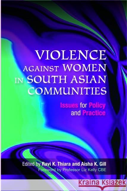 Violence Against Women in South Asian Communities : Issues for Policy and Practice