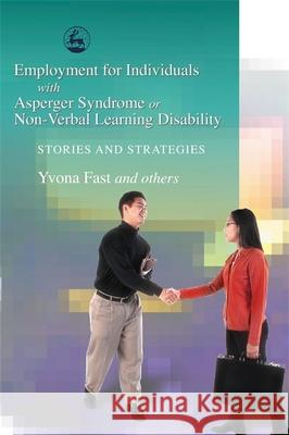 Employment for Individuals with Asperger Syndrome or Non-Verbal Learning Disability: Stories and Strategies