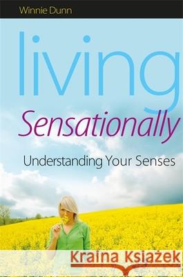 Living Sensationally: Understanding Your Senses