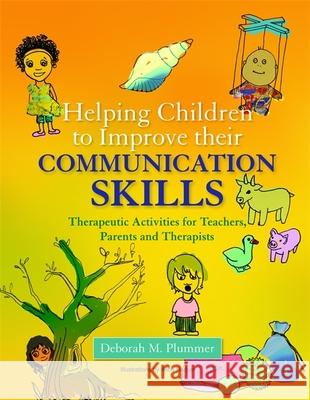 Helping Children to Improve Their Communication Skills: Therapeutic Activities for Teachers, Parents and Therapists