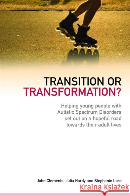 Transition or Transformation?: Helping Young People with Autistic Spectrum Disorder Set Out on a Hopeful Road Towards Their Adult Lives