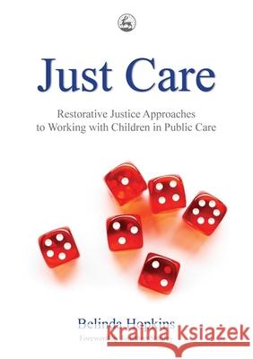 Just Care: Restorative Justice Approaches to Working with Children in Public Care