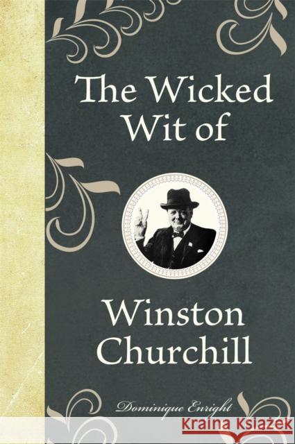 The Wicked Wit of Winston Churchill