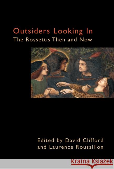 Outsiders Looking in: The Rossettis Then and Now