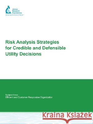 Risk Analysis Strategies for Credible and Defensible Utility Decisions