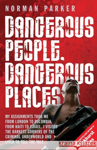 Dangerous People, Dangerous Places