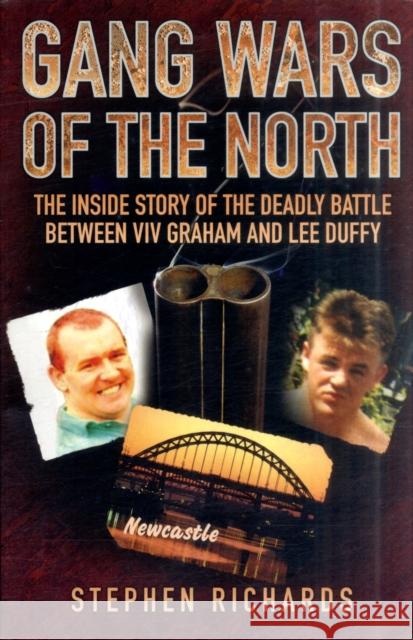 Gang Wars of the North - The Inside Story of the Deadly Battle Between Viv Graham and Lee Duffy