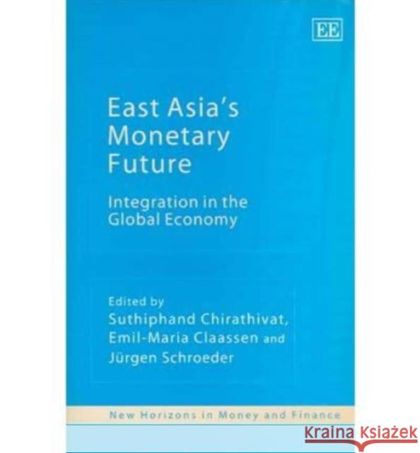 East Asia’s Monetary Future: Integration in the Global Economy