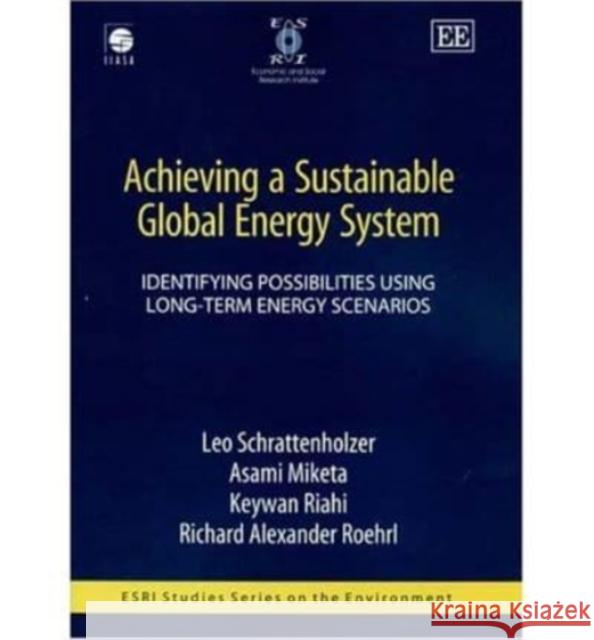 Achieving a Sustainable Global Energy System: Identifying Possibilities Using Long-Term Energy Scenarios