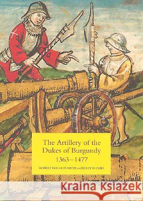 The Artillery of the Dukes of Burgundy, 1363-1477