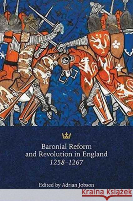 Baronial Reform and Revolution in England, 1258-1267