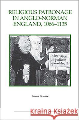 Religious Patronage in Anglo-Norman England, 1066-1135