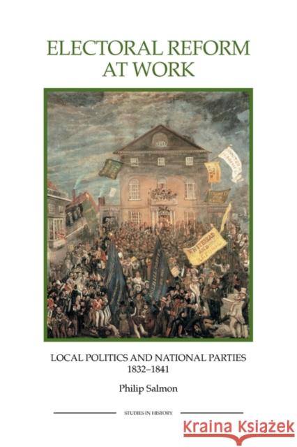 Electoral Reform at Work: Local Politics and National Parties, 1832-1841