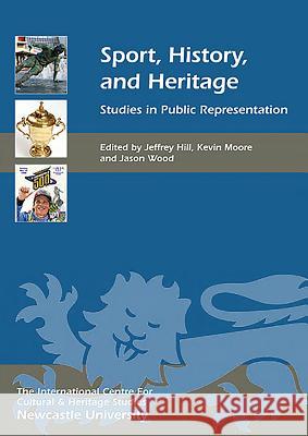 Sport, History, and Heritage: Studies in Public Representation