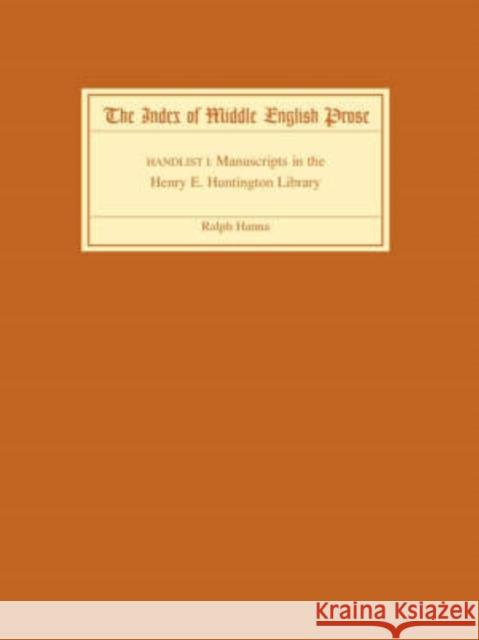 The Index of Middle English Prose Handlist I: Manuscripts in the Henry E. Huntington Library