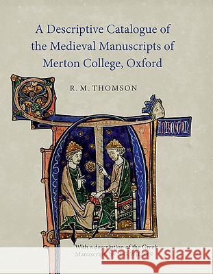 A Descriptive Catalogue of the Medieval Manuscripts of Merton College, Oxford: With a Description of the Greek Manuscripts by N. G. Wilson
