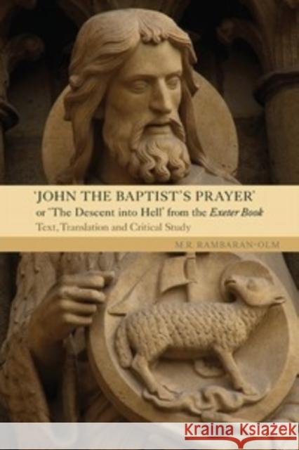John the Baptist's Prayer or the Descent Into Hell from the Exeter Book: Text, Translation and Critical Study