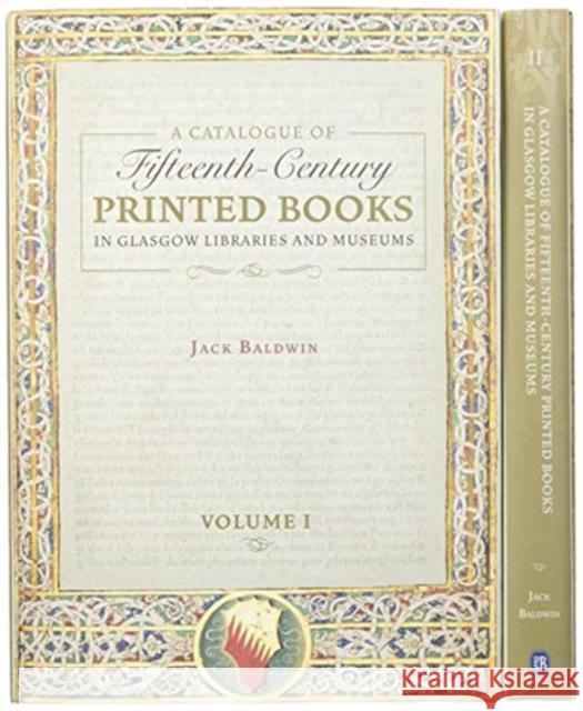 A Catalogue of Fifteenth-Century Printed Books in Glasgow Libraries and Museums [2 Volume Set]