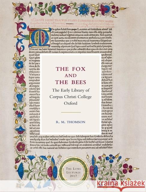The Fox and the Bees: The Early Library of Corpus Christi College Oxford: The Lowe Lectures 2017