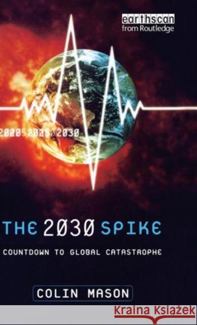 The 2030 Spike: Countdown to Global Catastrophe