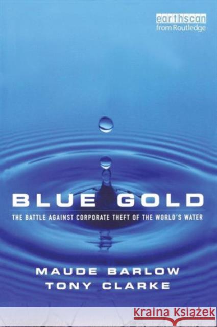 Blue Gold: The Battle Against Corporate Theft of the World's Water