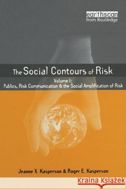 Social Contours of Risk: Volume I: Publics, Risk Communication and the Social