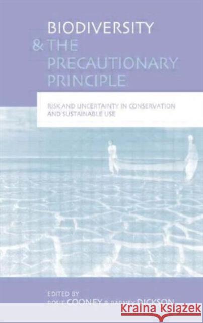 Biodiversity and the Precautionary Principle: Risk Uncertainty and Practice in Conservation and Sustainable Use