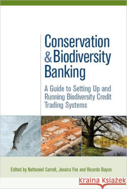 Conservation and Biodiversity Banking : A Guide to Setting Up and Running Biodiversity Credit Trading Systems