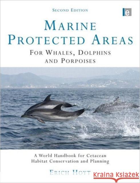 Marine Protected Areas for Whales, Dolphins and Porpoises: A World Handbook for Cetacean Habitat Conservation and Planning