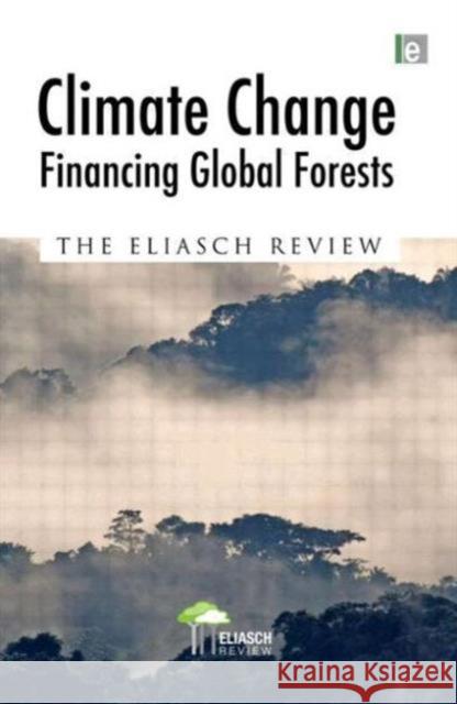 Climate Change: Financing Global Forests: The Eliasch Review