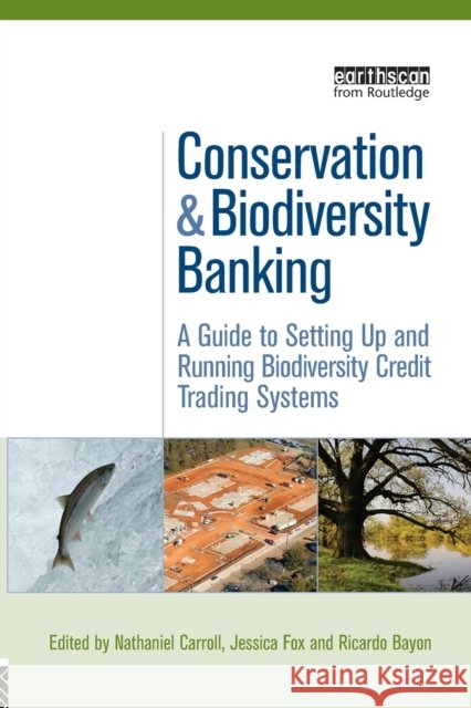 Conservation and Biodiversity Banking: A Guide to Setting Up and Running Biodiversity Credit Trading Systems