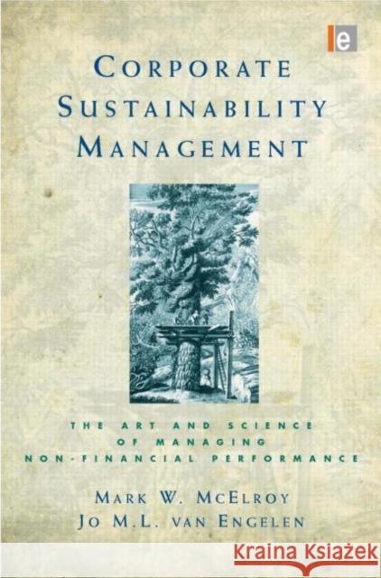 Corporate Sustainability Management: The Art and Science of Managing Non-Financial Performance