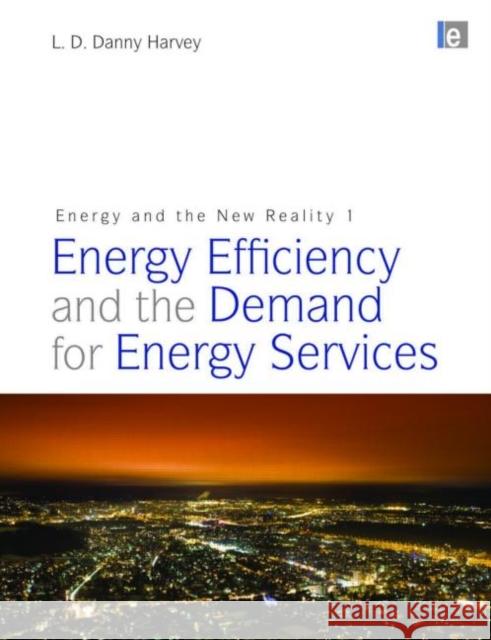 Energy and the New Reality 1: Energy Efficiency and the Demand for Energy Services