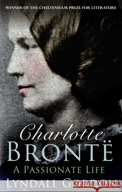 Charlotte Bronte: A Passionate Life