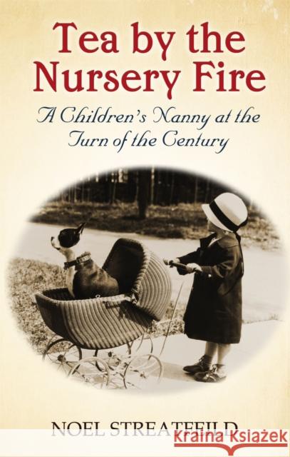 Tea by the Nursery Fire: A Children's Nanny at the Turn of the Century