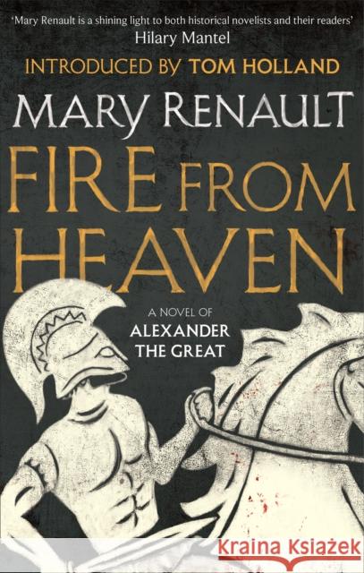 Fire from Heaven: A Novel of Alexander the Great: A Virago Modern Classic