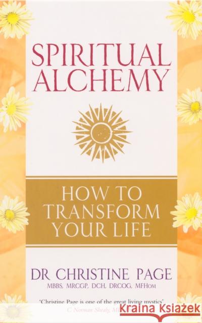 Spiritual Alchemy : How to Transform Your Life