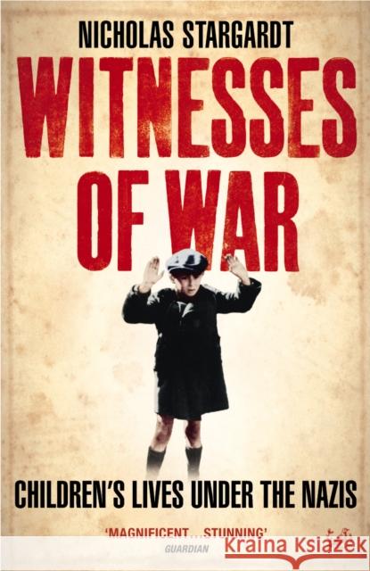 Witnesses Of War : Children's Lives Under the Nazis
