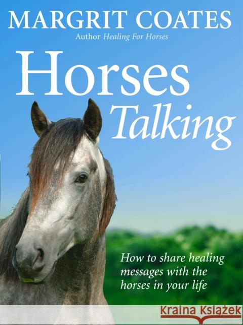 Horses Talking : How to share healing messages with the horses in your life