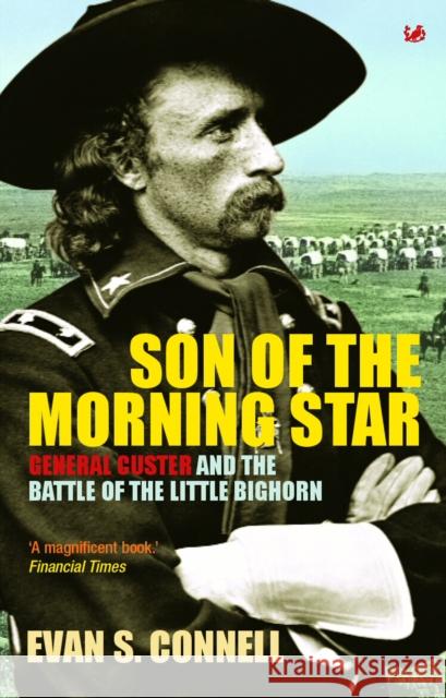 Son Of The Morning Star: General Custer and the Battle of Little Bighorn