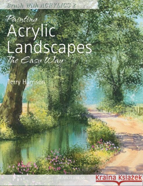 Painting Acrylic Landscapes the Easy Way: Brush with Acrylics 2