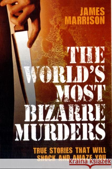 World's Most Bizarre Murders