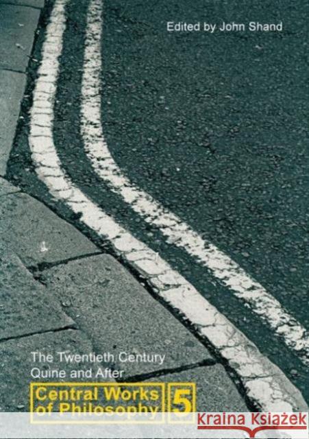 Central Works of Philosophy V5: Twentieth Century: Quine and After